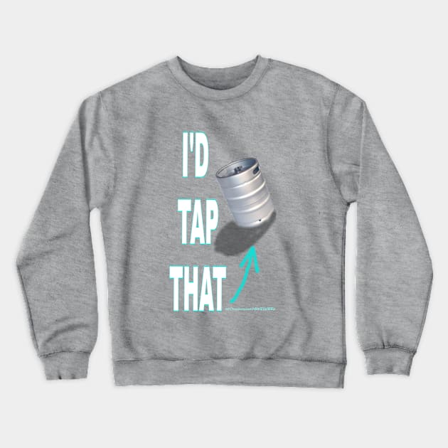 Tap that Crewneck Sweatshirt by Wicked9mm